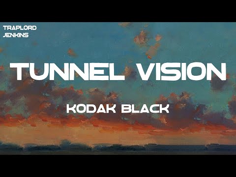 Kodak Black - Tunnel Vision (Lyrics)