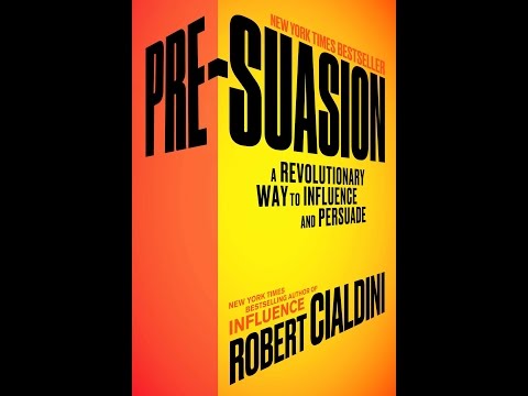 Pre-Suasion: A Revolutionary Way to Influence and Persuade - Robert Cialdini