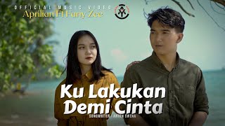 Download lagu Aprilian feat. Fany Zee - Ku Lakukan Demi Cinta mp3