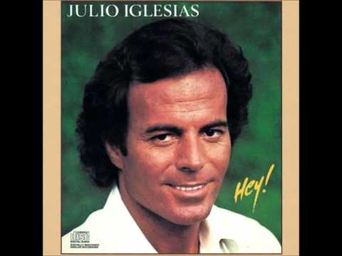 Hey - Tu Nunca Me Has Querido - Julio Iglesias