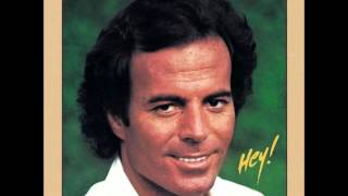 Hey - Tu Nunca Me Has Querido - Julio Iglesias