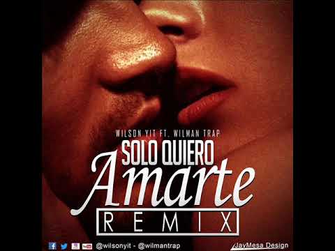 Wilson Yitz ft Wilman the melody -solo quiero amarte (remix)