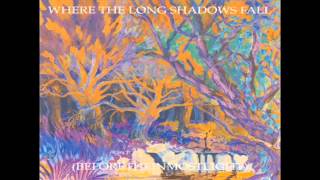 Current 93 - Where The Long Shadows Fall
