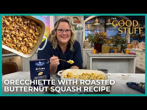 Orecchiette With Roasted Butternut Squash Recipe | The Good Stuff with Mary Berg