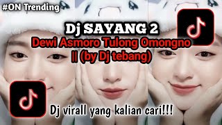 Download lagu DJ DEWI ASMORO TULUNG OMONGNO || DJ SAYANG 2 VIRAL TIKTOK (DJ TEBANG)  mp3