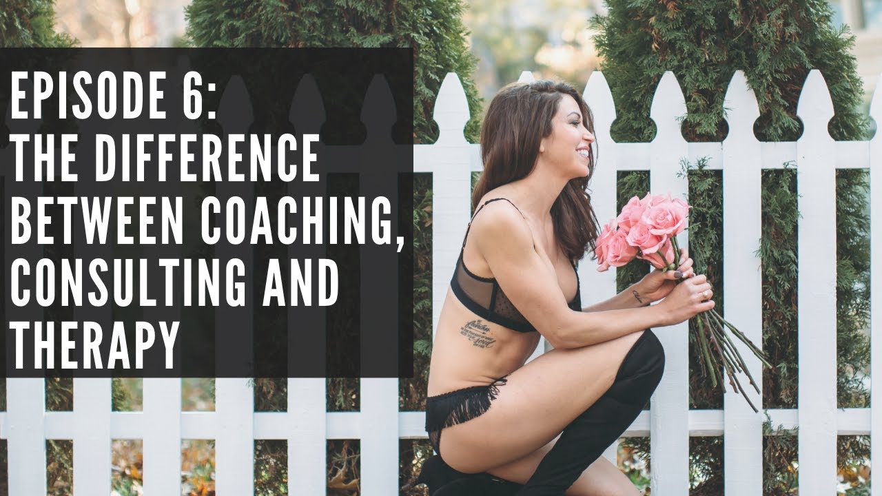 Ep 6: The Difference Between Coaching, Consulting, and Therapy