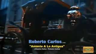 Roberto Carlos - Amante a la Antigua