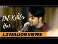 Dil Kehta Hai Unplugged Cover Siddharth Slathia Akele Hum Akele Tum Aamir Khan