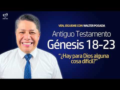 Ven, Sígueme  con Walter Posada - "¿HAY PARA DIOS ALGUNA COSA DIFÍCIL?" - ANTIGUO TESTAMENTO