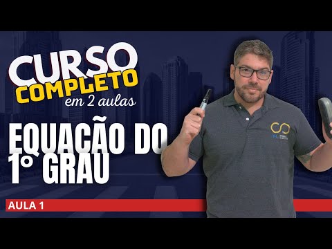 Equações do 1º grau PARA CONCURSO - Curso completo - aula 1
