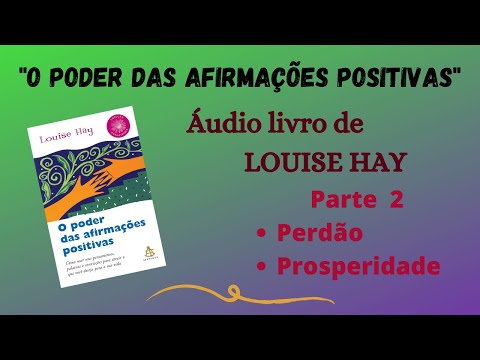 #2 - O PODER DAS AFIRMAÇÕES POSITIVAS"  - Louise Hay  - Áudio book - Perdão/Prosperidade