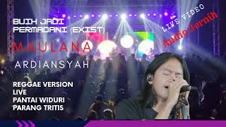 Download lagu MAULANA ARDIANSYAH  - BUIH JADI PERMADANI ( EXIST ) REGGAE VERSION LIVE PANTAI WIDURI PARANG TRITIS mp3