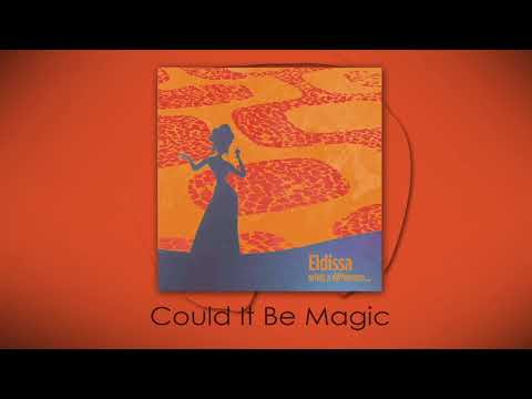 Eldissa - Could It Be Magic (audio)