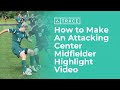 How to Make An Attacking Center Midfielder Highlight Video