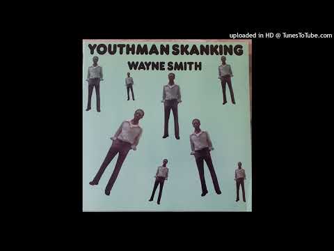 WAYNE SMITH – Youthman Skanking
