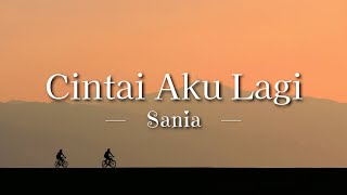 Download lagu Sania - Cintai Aku Lagi (Lyric) mp3 Download lagu Sania - Cintai Aku Lagi (Lyric) mp3