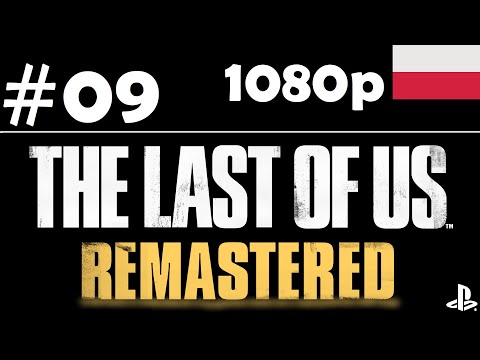 The Last of Us Remastered 🍄🦠 - odc.9 - Pierwsze ulepszenia - gameplay PL 1080p [FABUŁA]