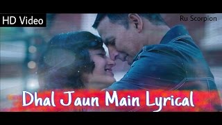 Dhal Jaun Main - Full Lyrical  Rustom  Akshay Kuma