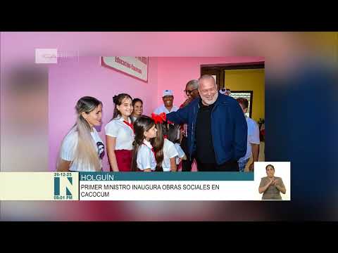 Primer Ministro de Cuba inaugura obras sociales en municipio holguinero de Cacocum