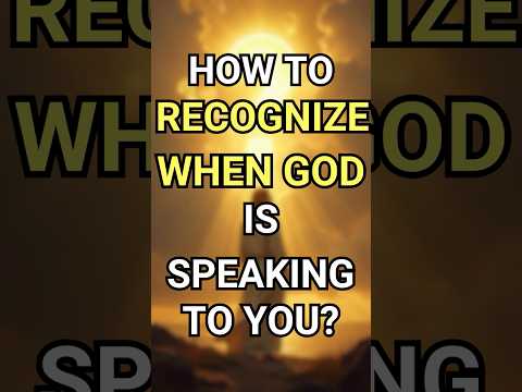 How to Recognize When God Is Speaking to You?