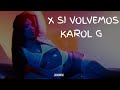KAROL G - X SI VOLVEMOS (Letra_Lyrics) Feat. Romeo Santos
