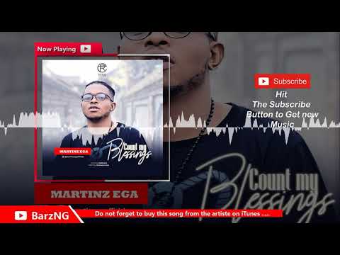 Martinz Ega - Count My Blessings | @Martinzegaofficial