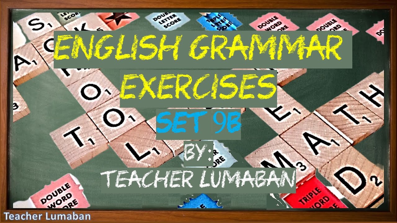 English Grammar Exercises Set 9B by Teacher Lumaban