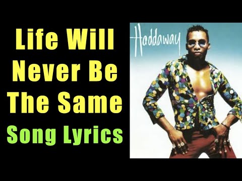 Life Will Never Be The Same I Haddaway I Song Lyrics