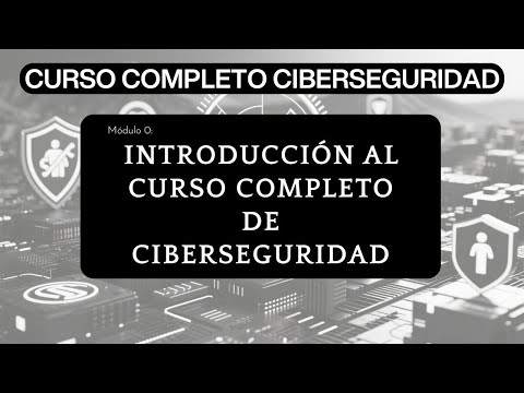 Módulo 0 Introducción al CURSO COMPLETO de CIBERSEGURIDAD CIBERTIPS
