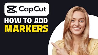 How to Add Markers in CapCut PC! (Quick & Easy)