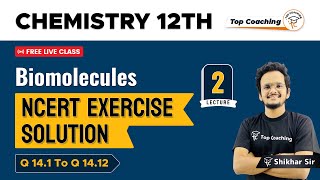 Biomolecules - NCERT Exercise Solutions | Q 14.1 - Q 14.12 | Class12 Chemistry | Chapter 14 | Part 2