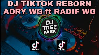 Download lagu DJ TIKTOK REBORN ADRY WG ft RADIF WG | NEW SOUND TIK TOK VIRAL 🎧🔥 mp3