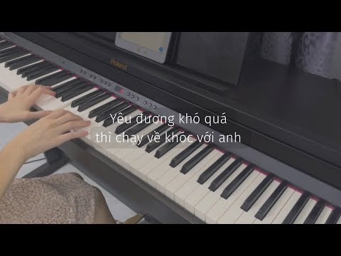 Yêu đương khó quá thì CHẠY VỀ KHÓC VỚI ANH - Erik | piano cover tone Nữ