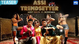 Assi Trendsetter - Official Teaser | Meet Bros ft. Bohemia | Angela Krislinzki | MB Music