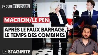 MACRON/LE PEN : APRÈS LE FAUX BARRAGE, LE TEMPS DES COMBINES