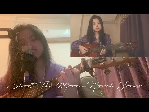 Shoot The Moon-Norah Jones(COVER)