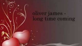 oliver james long time coming