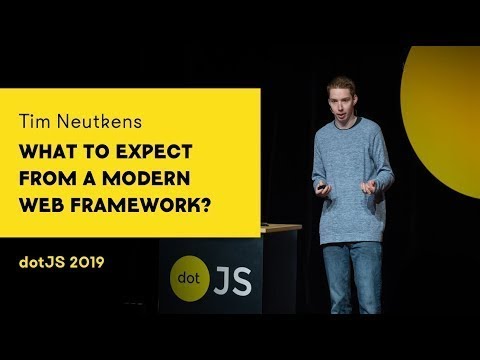 dotJS 2019 - Tim Neutkens - What to expect from a modern web framework?