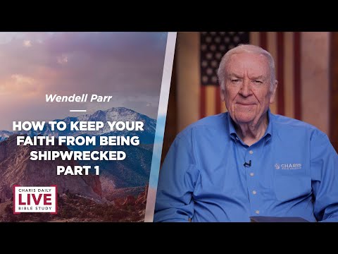 How to Keep Your Faith from Being Shipwrecked Part 1 - Wendell Parr - CDLBS for December 16, 2022