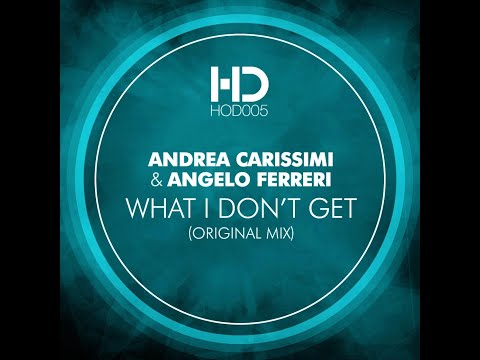 Andrea Carissimi & Angelo Ferreri - What I Don't Get (Extended Mix)
