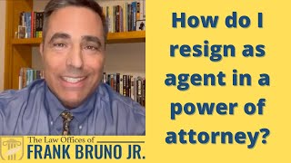 How do I resign as agent in a power of attorney?