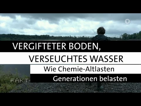 Vergifteter Boden, verseuchtes Wasser - Wie Chemie-Altlasten Generationen belasten - FAKT 2022-03-22