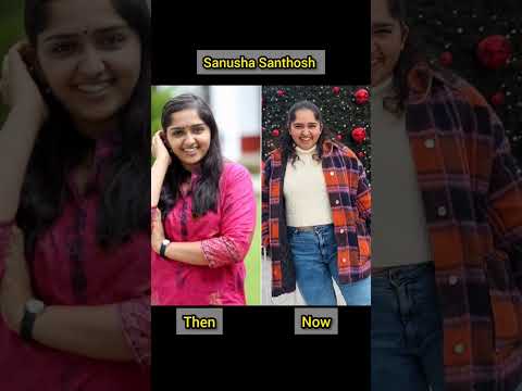 Alexpandian actress Sanusha santhoshi then vs now challenge #tranformation #viralshorts