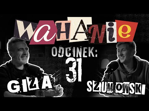 Wahanie podcast Szumowskiego i Gizy odc. 31