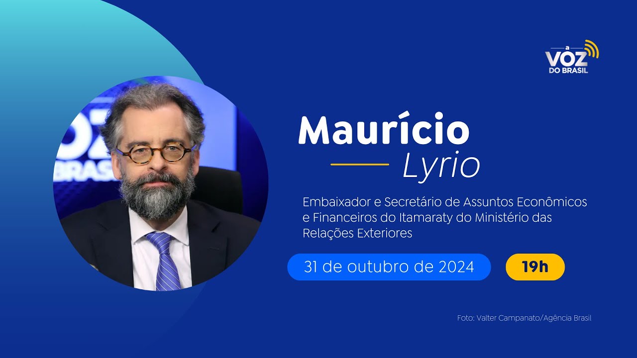 MAURÍCIO LYRIO, MRE: EMBAIXADOR E SECRETÁRIO DE ASSUNTOS ECONÔMICOS E FINANCEIROS DO ITAMARATY