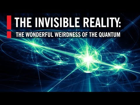 The Invisible Reality: The Wonderful Weirdness of the Quantum World