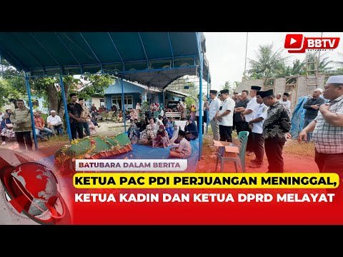 KETUA PAC PDI PERJUANGAN MENINGGAL,KETUA KADIN DAN KETUA DPRD MELAYAT