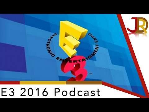Whatever Projector Podcast Episode 7: E3 2016 Podcast