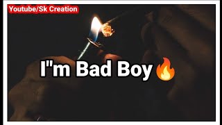 ❌🔥I"m Bad Boy 😡Bad Boy Attitude Shayari Status || Attitude Status😡Sk Creation
