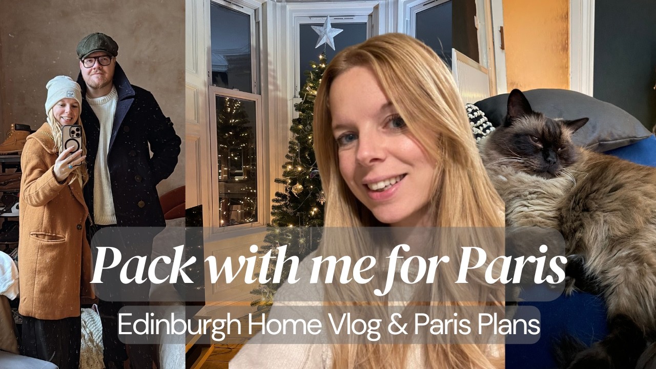 Edinburgh Home Vlog | Pack with me for Paris, Edinburgh at Christmas + Cozy home moments